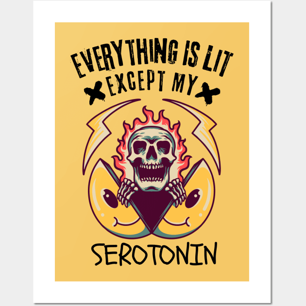 Everything Is Lit Except My Serotonin Wall Art by Owlora Studios